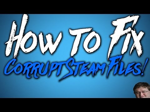 How to Fix Corrupt Steam Files! (Tutorial)
