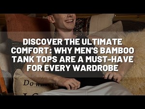 Style & Sustainability: Why Men's Bamboo Tank Tops Are Essential for Every Wardrobe
