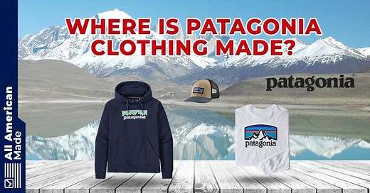 Where Are Patagonia Clothes Made? 2026 Overview - All American Made