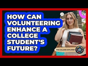 How Can Volunteering Enhance A College Student's Future?