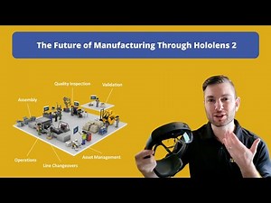 The Future of Manufacturing Through Hololens 2