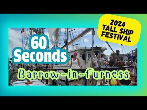 Tall Ships Festival 2024 – Barrow‑in‑Furness | 60‑Second Highlights