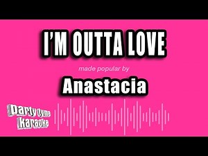 Anastacia - I'm Outta Love (Karaoke Version)