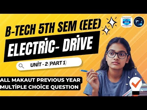 ELECTRIC DRIVE | All MAKAUT PREVIOUS YEAR SOLVED MULTIPLE CHOICE QUESTIONS | EEE 7th Sem| | UNIT - 2