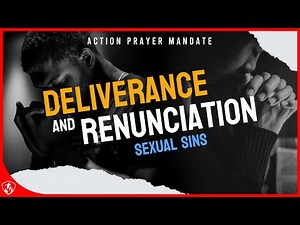 Deliverance and Renunciation of Sexual Sin | Repeat These Prayer Points