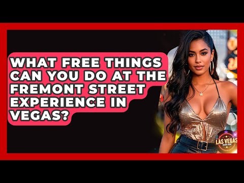 What Free Things Can You Do At The Fremont Street Experience In Vegas? - Las Vegas Insider Guide
