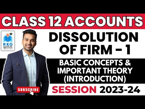 Introduction & Basic Concepts | Dissolution of Firm - 1 | Class 12 | Accounts