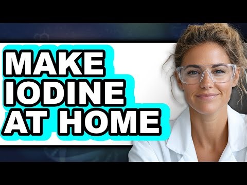 How To Make Iodine At Home - Easy Guide
