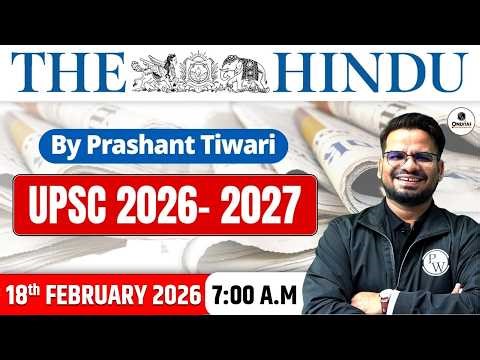The Hindu Analysis | 18th February 2026 | The Hindu Newspaper - Practice Questions | Prashant Sir