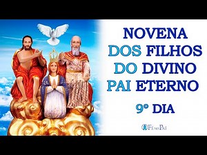 Novena dos Filhos do Divino Pai Eterno│9º Dia
