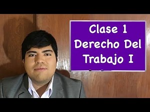 Derecho del Trabajo I clase 1