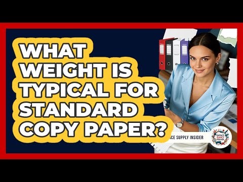 What Weight Is Typical For Standard Copy Paper?