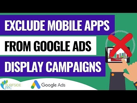 How To Exclude All Mobile Apps from Your Google Ads Display Campaigns