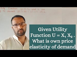 Given Utility Function U = X₁ X₂ . What is own price elasticity of demand