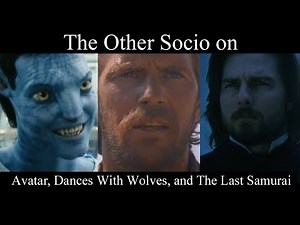 Socio on Avatar, Dances With Wolves, and The Last Samurai