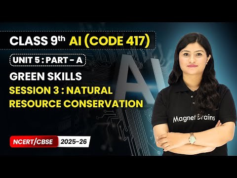 Session 3 : Natural Resource Conservation - Green Skills | Class 9 AI | Unit 5 (CODE 417) Part A