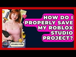 How Do I Properly Save My Roblox Studio Project? - Open World Tycoons