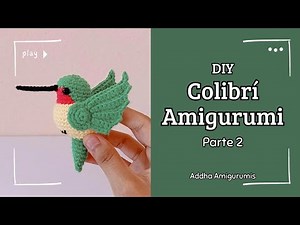 🐦 Cómo tejer un COLIBRÍ AMIGURUMI (2) TUTORIAL🐦 | HOW TO CROCHET AN AMIGURUMI HUMMINGBIRD | 🦊