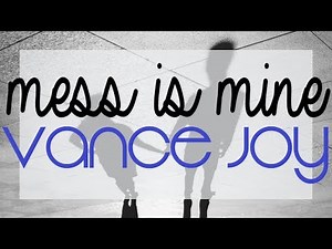 vance joy - mess is mine (lyrics)