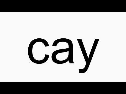 How to pronounce cay