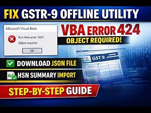 GSTR-9 Offline Tool Error 424 Fix 🔧 | Microsoft VBA Error Solution | JSON Import & HSN Summary