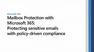 Microsoft 365: Protecting sensitive emails with policy-driven compliance