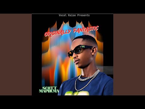 Originally Fantastic Scott Maphuma