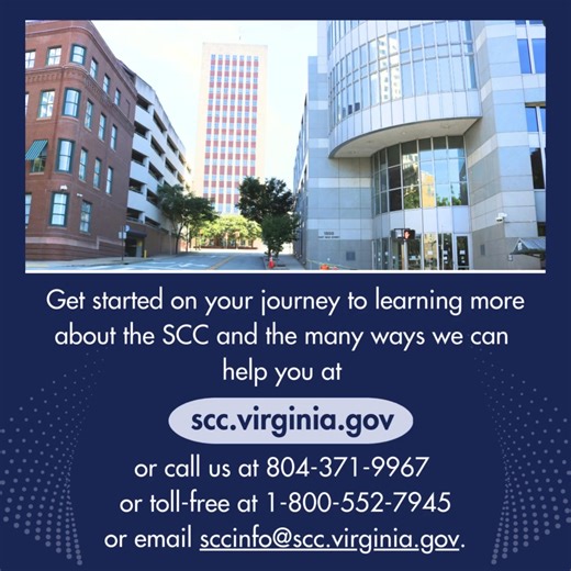 It’s been a busy and productive year at the SCC as we served Virginians with distinction and pride. As we head into the #NewYear, remember, WE ARE HERE: • If you have questions about registering a business in Virginia. • Have concerns about charges on your electric bill. • Want to know more about an area code change or transmission line project in Virginia. • Need information about a case before the SCC. • Have questions about an insurance agent, insurance company, investment advisor, investment