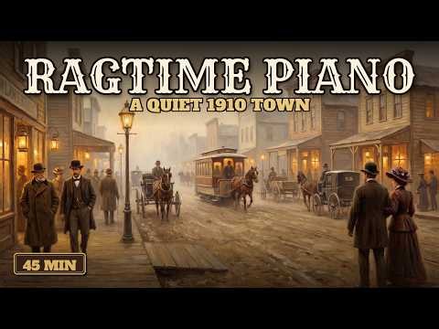 A Lonesome Foggy Morning in a Quiet 1910 Town 🎹 Old Ragtime Piano to Drift Away To (45 Minutes)