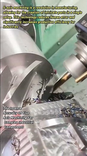 The Intense Accuracy Of Five Axis Machining For Complex Industrial Components