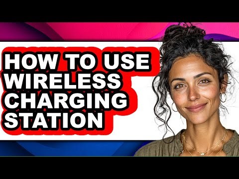 How to Use Wireless Charging Station - Step by Step