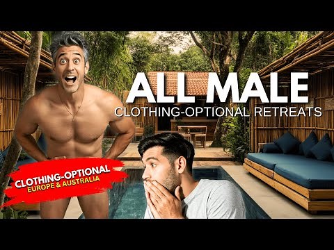 Clothing-Optional Retreats 2025: All-Male Escapes in Australia & Europe