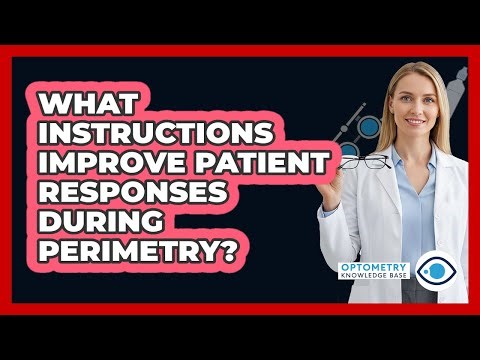 What Instructions Improve Patient Responses During Perimetry?