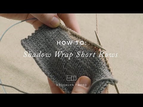 How to Knit: Shadow Wrap Short Rows | Brooklyn Tweed