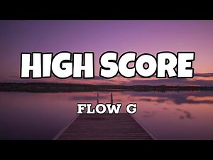 High Score - Flow G (Lyrics)