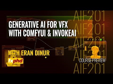 AIF201: Generative AI for VFX with ComfyUI & InvokeAI