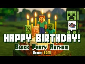 Block Party Anthem - Minecraft Happy Birthday Song