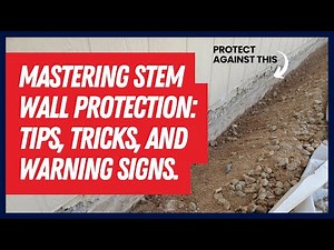 Mastering concrete stem wall protection: Tips tricks and warning signs.
