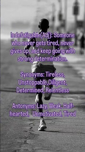 “Learn the Power Word: Indefatigable”