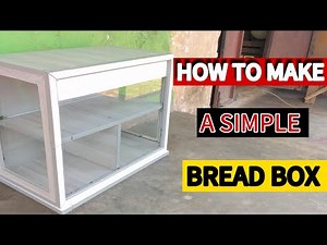 How To Make a Bread Box / Making a simple bread box with Glass at the side