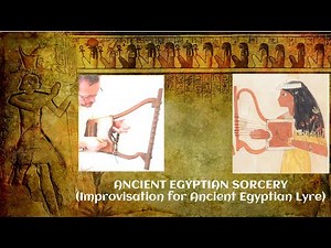 Ancient Egyptian Sorcery (Improvisation for Ancient Egyptian Lyre)