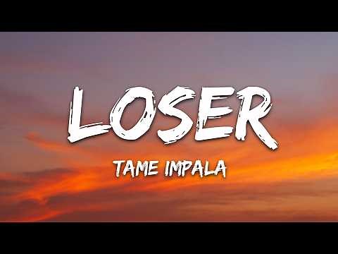 Tame Impala - Loser (Lyrics)