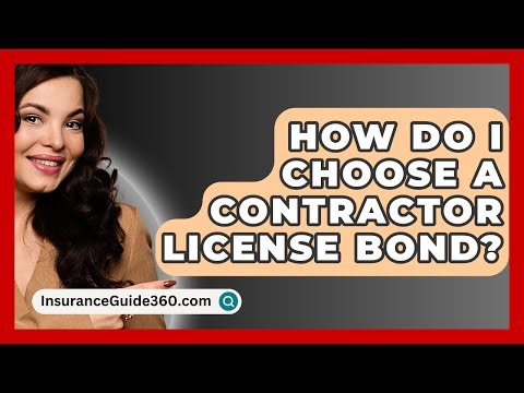 How Do I Choose A Contractor License Bond? - InsuranceGuide360.com