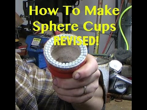 Sphere Cups, How to Make Them REVISED