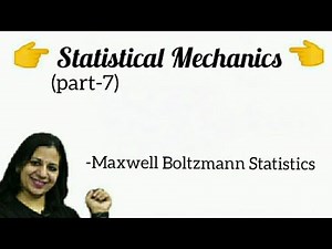 Statistical Mechanics ( part 7)/ Maxwell Boltzmann Statistics
