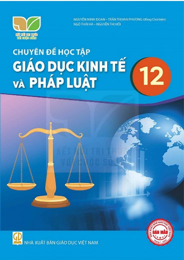 SGK Chuyên đề học tập Giáo dục kinh tế và pháp luật 12 - PDF Chuyên đề học tập Giáo dục kinh tế và pháp luật 12 Kết nối tri thức | Sách giáo khoa lớp 12