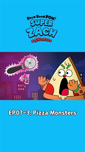 [Boom Boom Pow! Super Zach Shorts🦸] EP07-3. Pizza Monsters🍕