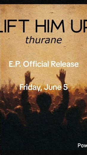 Lift Him Up E.P. Official Release - Friday, June 5