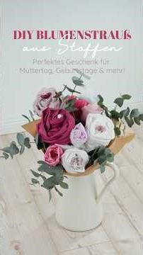 🌸 DIY Blumenstrauß aus Stoffen – das perfekte Geschenk für Muttertag & Geburtstag