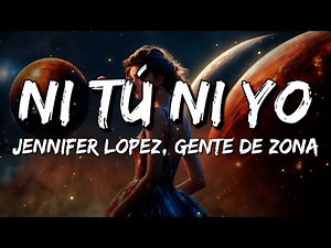 Jennifer Lopez - Ni Tú Ni Yo (feat. Gente de Zona) (Letra/Lyrics)